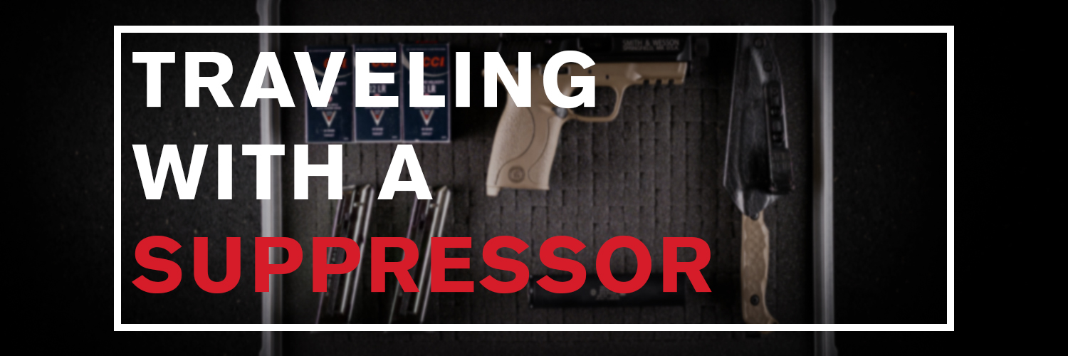 traveling with a suppressor